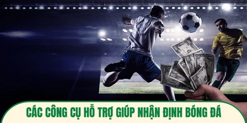 Nhận Định Bóng Đá Từ Chuyên Gia – Phân Tích Chuyên Sâu 3 Các công cụ hỗ trợ giúp nhận định bóng đá chính xác