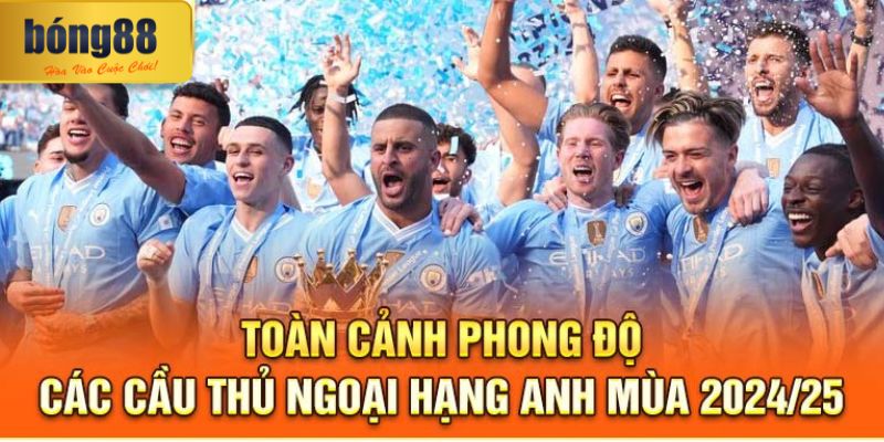 Toàn Cảnh Phong Độ Các Cầu Thủ Ngoại Hạng Anh Mùa 2024/25 10 Phong độ các cầu thủ Ngoại Hạng Anh